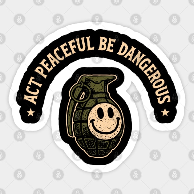 Act Peaceful Be Dangerous Fearless Confident Attitude Sticker by Anticorporati